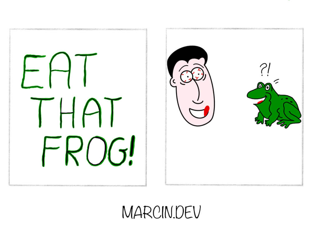 Eat that frog!