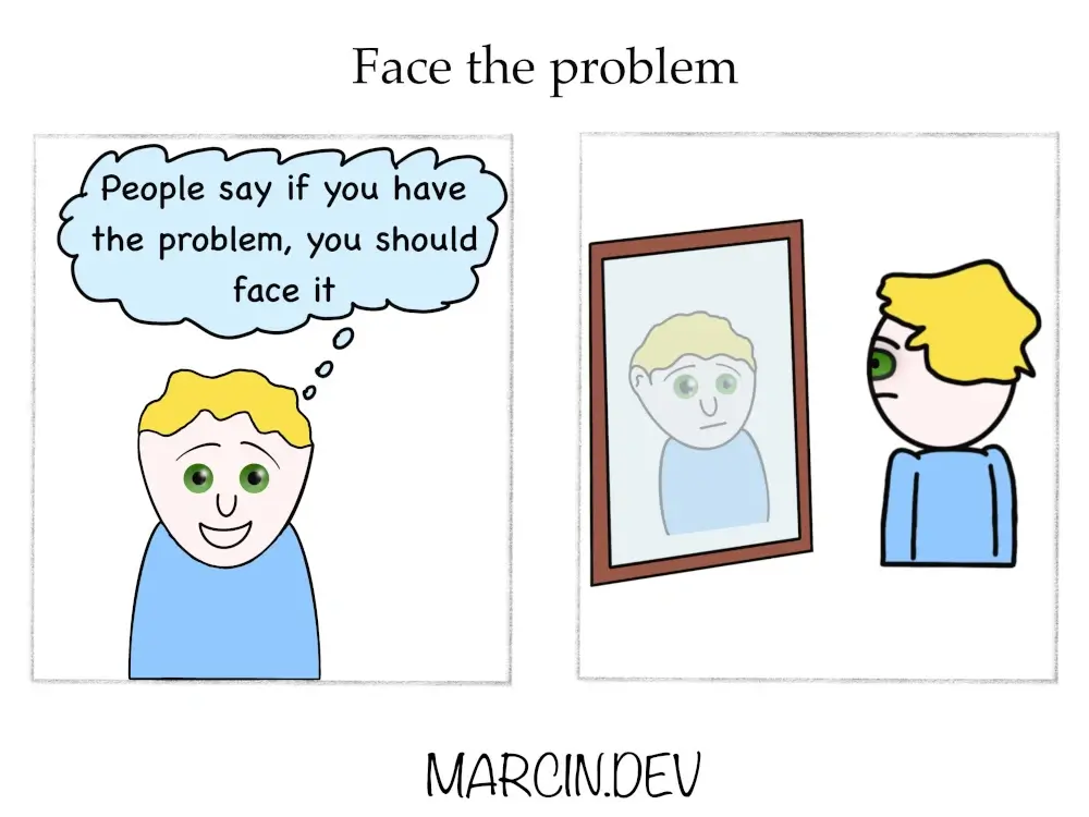 Face the problem